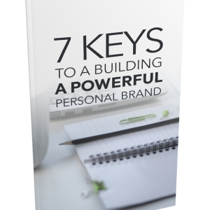 7 Keys To Building a Powerful Personal Brand