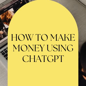 How To Make Money Using ChatGPT